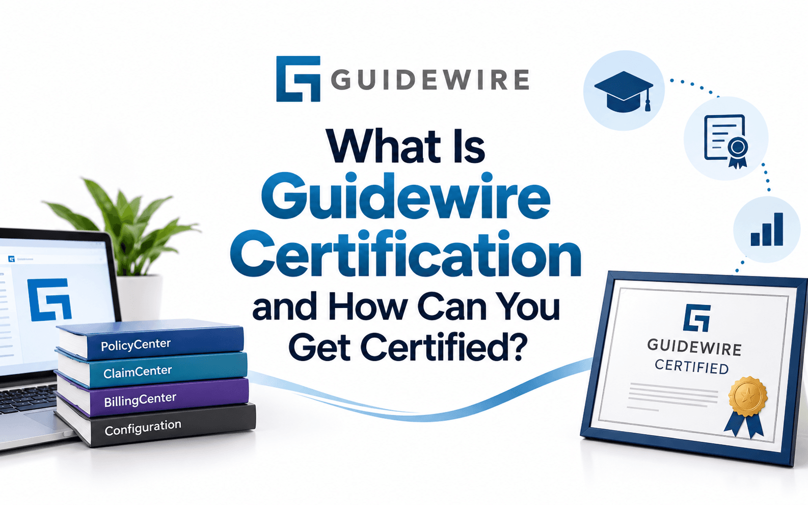 What Is Guidewire Certification and How Can You Get Certified?